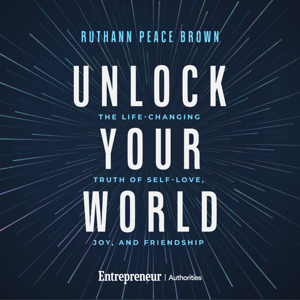 Book cover: 'Unlock Your World' by Ruthann Peace Brown with subtitle 'The Life-Changing Joy, and Friendship' set against a dark blue radiating lines background.