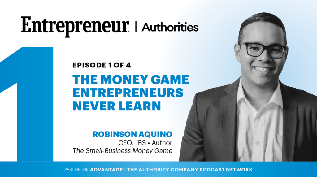 Podcast cover for Entrepreneur Authorities: Episode 1 of 4—The Money Game Entrepreneurs Never Learn, featuring Robinson Aquino in a suit on the right.